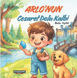 Arlo’nun Cesaret Dolu Kalbi - Klasikhane Çocuk
