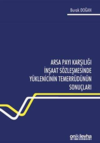 Arsa Payı Karşılığı İnşaat Sözleşmesinde Yüklenicinin Temerrüdünün Sonuçları - 1