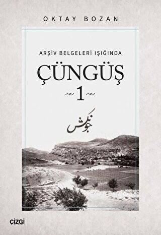 Arşiv Belgeleri Işığında - Çüngüş 1 - 1
