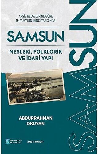 Arşiv Belgelerine Göre 19. Yüzyılın İkinci Yarısında Samsun - Mesleki, Folklorik ve İdari Yapı - 1