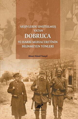 Arşivlerde Unutulmuş Vatan Dobruca: 93 Harbi Muhaceretinin Bilinmeyen Yönleri - 1