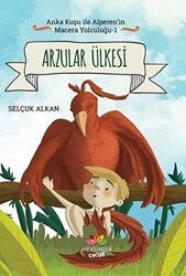 Arzular Ülkesi - Anka Kuşu ile Alperen`in Macera Yolculuğu 1 - 1