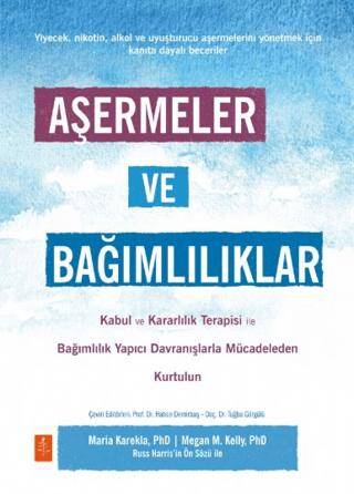 Aşermeler ve Bağımlılıklar - Kabul ve Kararlılık Terapisi ile Bağımlılık Yapıcı Davranışlarla Mücadeleden Kendinizi Kurtarın - 1