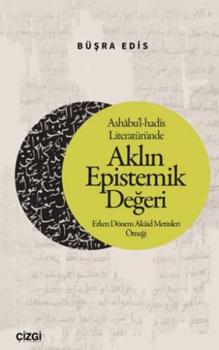Ashabu’l-hadis Literatüründe Aklın Epistemik Değeri - 1