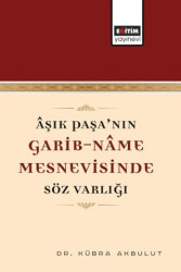 Aşık Paşa’nın Garib-Name Mesnevisinde Söz Varlığı - Eğitim Yayınevi - Bilimsel Eserler