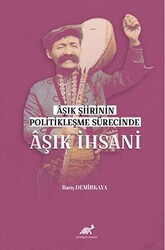 Aşık Şiirinin Politikleşme Sürecinde Aşık İhsani - 1