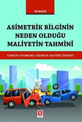 Asimetrik Bilginin Neden Olduğu Maliyetin Tahmini Türkiye Otomobil Sigorta Sektörü - 1