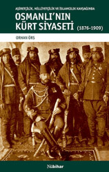 Aşiretçilik Milliyetçilik ve İslamcılık Kavşağında Osmanlı`nın Kürt Siyaseti 1876-1909 - Nubihar Yayınları