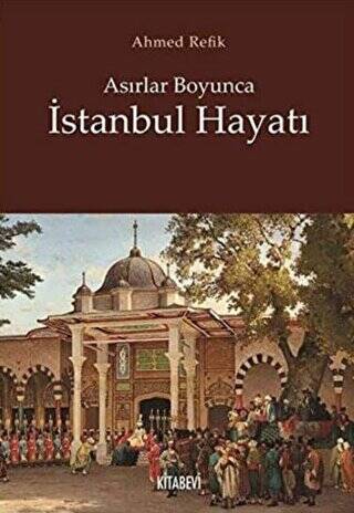 Asırlar Boyunca İstanbul Hayatı - 1