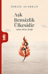 Aşk Bensizlik Ülkesidir - Kurtuba Kitap