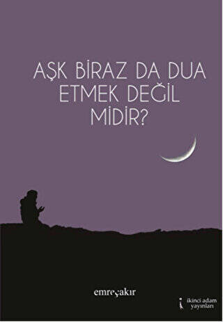 Aşk Biraz da Dua Etmek Değil midir? - 1