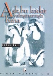 Aşk Bu Kadar Yakışmamıştı Bana - Birey Yayıncılık