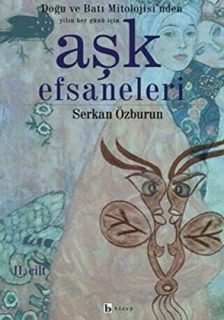 Aşk Efsaneleri 2. Cilt Doğu ve Batı Mitolojisi’nden Yılın Her Günü İçin - 1