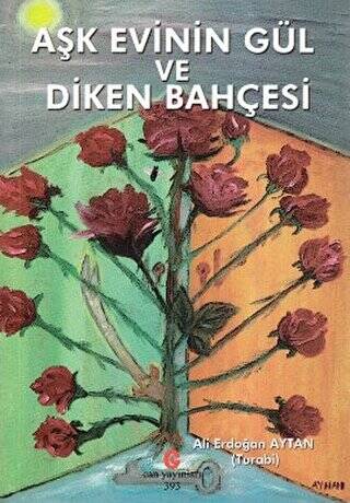 Aşk Evinin Gül ve Diken Bahçesi - 1