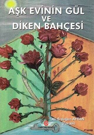 Aşk Evinin Gül ve Diken Bahçesi - 1