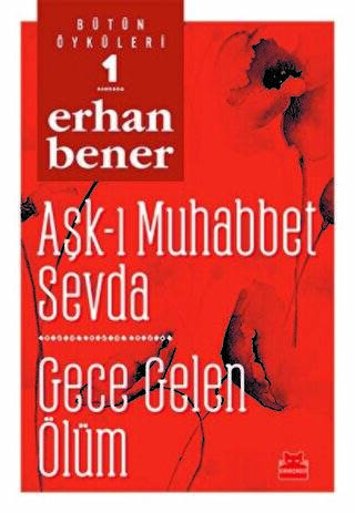 Aşk-ı Muhabbet Sevda - Gece Gelen Ölüm - Bütün Öyküleri 1 - 1