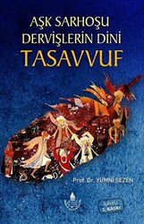 Aşk Sarhoşu Dervişlerin Dini Tasuvvuf - 1