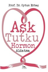 Aşk Tutku Hormon Aldatma - 1