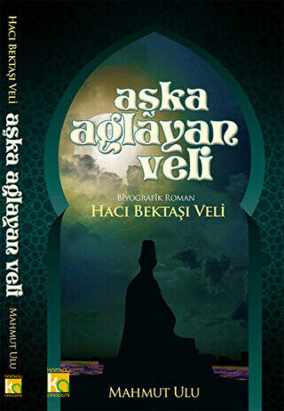 Aşka Ağlayan Veli - Hacı Bektaşı Veli - 1