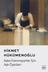 Aşka İnanmayanlar İçin Aşk Öyküleri - İthaki Yayınları