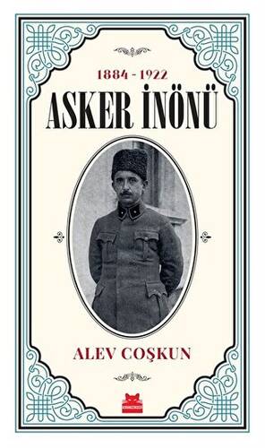 Asker İnönü 1884 - 1922 - 1