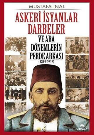 Askeri İsyanlar Darbeler ve Ara Dönemlerin Perde Arkası 1299-1919 - 1