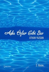 Aşkı Özler Gibi Sev - İkinci Adam Yayınları