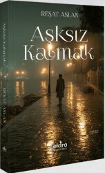 Aşksız Kalmak - Eldra Yayınları