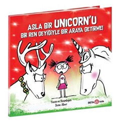 Asla Bir Unicorn’u Bir Ren Geyiğiyle Bir Araya Getirme! - 1