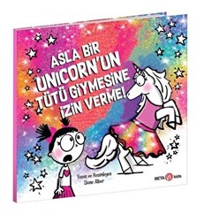 Asla Bir Unicorn’un Tütü Giymesine İzin Verme! - 1