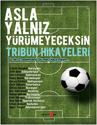 Asla Yalnız Yürümeyeceksin - Tribün Hikayeleri - 1