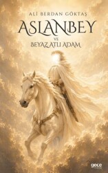 Aslanbey ve Beyaz Atlı Adam - Gece Kitaplığı