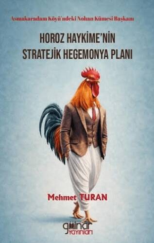 Asmakaradam Köyü’ndeki Nohan Kümesi Başkanı Horoz Haykime’nin Stratejik Hegemonya Planı - 1