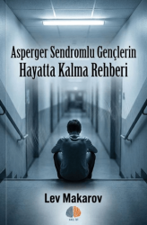 Asperger Sendromlu Gençlerin Hayatta Kalma Rehberi - Akıl İzi Yayınları
