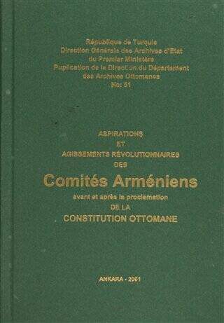 Aspirations Et Agissements Revolutionnaires Des Comites Armeniens Avant Et Apres La Proclamation De La Constitution Ottomane - 1
