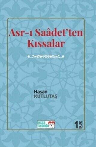 Asr-ı Saadet`ten Kıssalar - 1