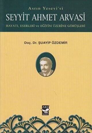 Asrın Yesevi’si Seyyit Ahmet Arvasi - 1