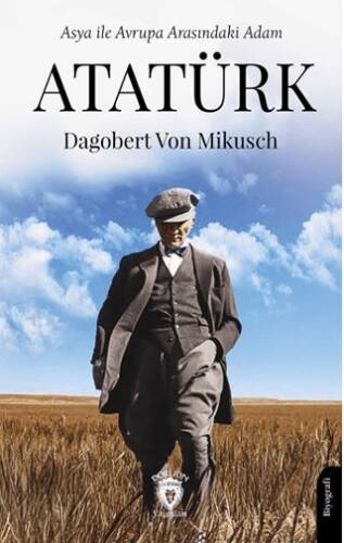 Asya ile Avrupa Arasındaki Adam Atatürk - 1
