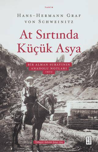 At Sırtında Küçük Asya - Bir Alman Subayının Anadolu Notları 1905 - 1
