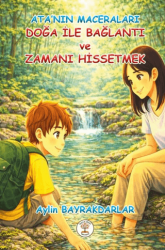 Ata`nın Maceraları - Doğa İle Bağlantı ve Zamanı Hissetmek - Yazar Ağacı Yayınevi