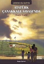 Atatürk Çanakkale Savaşında - Çekirdek Aile Geziyor - Doğan Çocuk