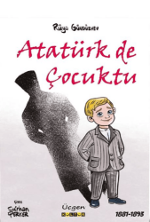 Atatürk de Çocuktu - Üçgen Kültür Yayınları