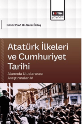 Atatürk İlkeleri ve Cumhuriyet Tarihi Alanında Uluslararası Araştırmalar - 4 - Eğitim Yayınevi - Bilimsel Eserler
