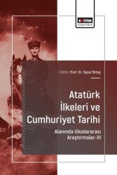Atatürk İlkeleri ve Cumhuriyet Tarihi Alanında Uluslararası Araştırmalar-III - Eğitim Yayınevi - Bilimsel Eserler