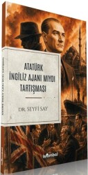 Atatürk İngiliz Ajanı Mıydı Tartışması - İslâmbol Yayınları