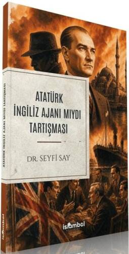 Atatürk İngiliz Ajanı Mıydı Tartışması - 1