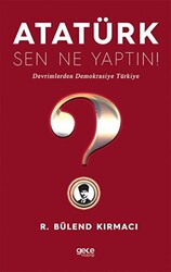 Atatürk, Sen Ne Yaptın! - 1