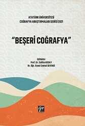 Atatürk Üniversitesi Coğrafya Araştırmaları Serisi 2021 - Beşeri Coğrafya - 1