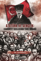 Atatürk ve Gençlik: Cumhuriyet İdeolojisinin Temel Dinamiği - Efe Akademi Yayınları