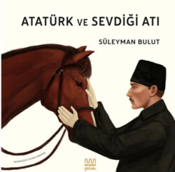 Atatürk ve Sevdiği Atı - Mundi Çocuk